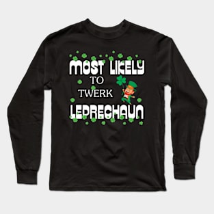 Most Likely To Twerl Leprechaun Patrick's Day Long Sleeve T-Shirt